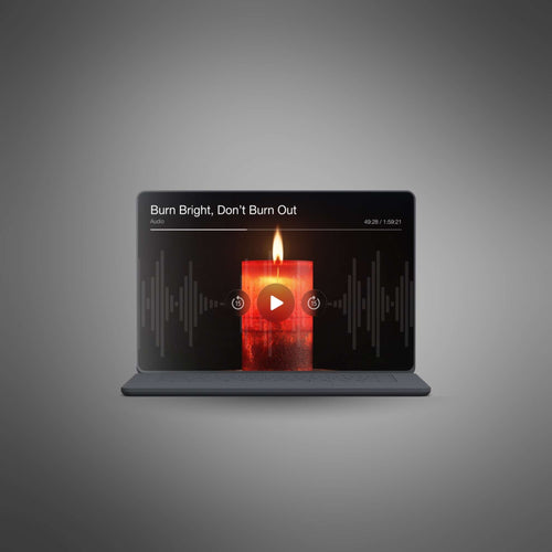 Burn Bright, Don’t Burn Out (Instant Download) Audio Podcast